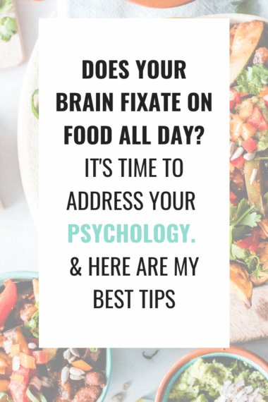 If you're always thinking about food, to the point where it feels like a disorder, it's time to address your psychology, not your diet!