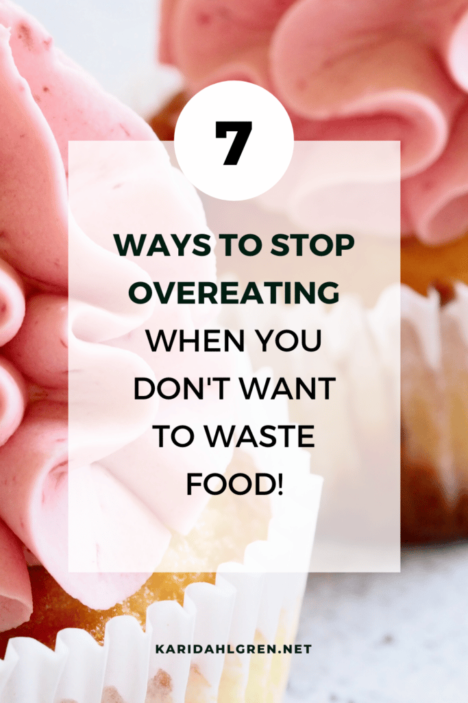 close up of vanilla cupcakes with decorative pink frosting and text overlay that says "7 ways to stop overeating when you don't want to waste food!"