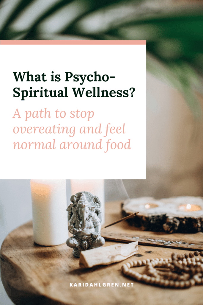 table with spiritual trinkets and incense and candles with text overlay that says "What is psycho-spiritual wellness? A path to stop overeating and feel normal around food"