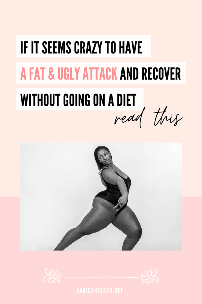 image of full-bodied woman with pink background and text overlay that says, if it sounds crazy to recover from a fat & ugly attack without going on a diet, read this