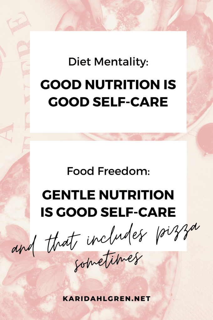 background image of pizza with pink overtone and text overlay that says "diet mentality: good nutrition is good self care; food freedom: gentle nutrition is good self care; and sometimes that includes pizza"
