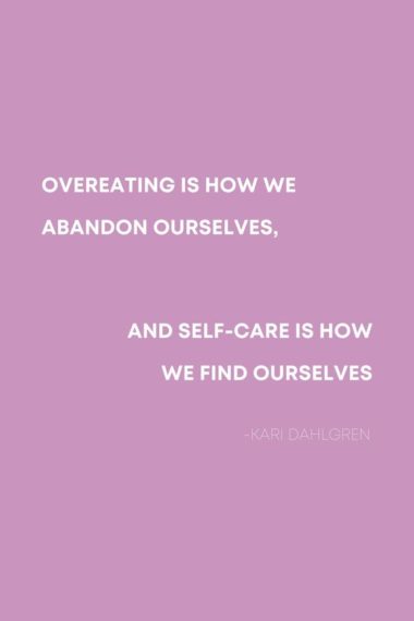 Overeating Is How We Abandon Ourselves, and Self-Care Is How We Find ...