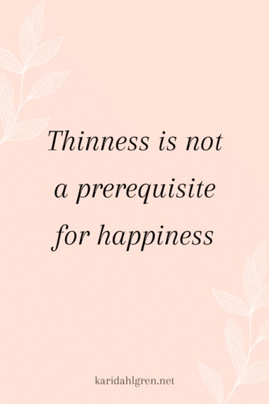 pink background with text overlay that says thinness is not a prerequisite for happiness