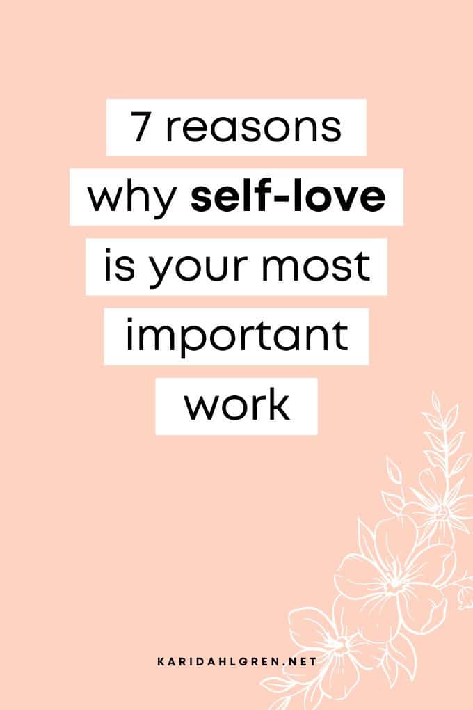 pink background with text overlay that says 7 reasons why self-love is your most important work