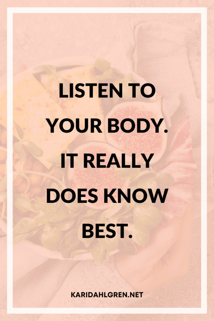 Listen to your body, it really does know best.
