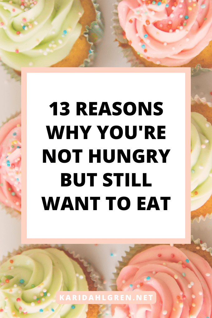 13 reasons why you're not hungry but still want to eat