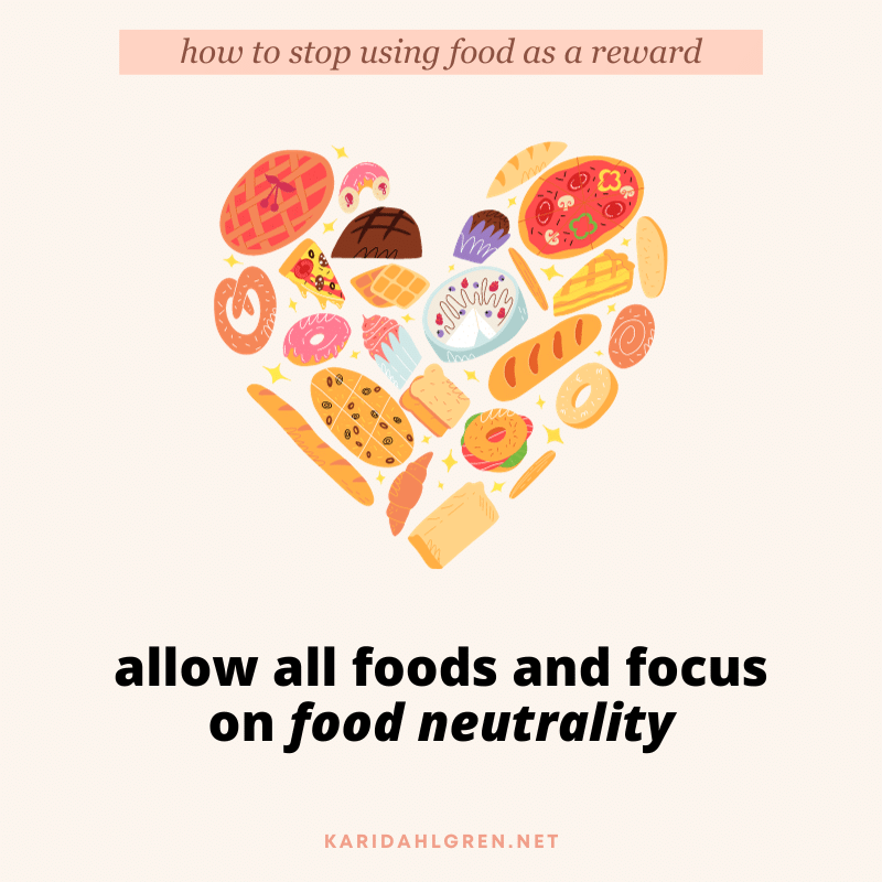 how to stop using food as a reward: allow all foods and focus on food neutrality