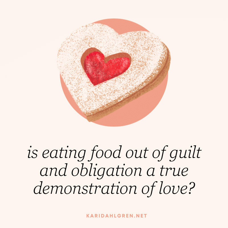 is eating food out of guilt and obligation a true demonstration of love?