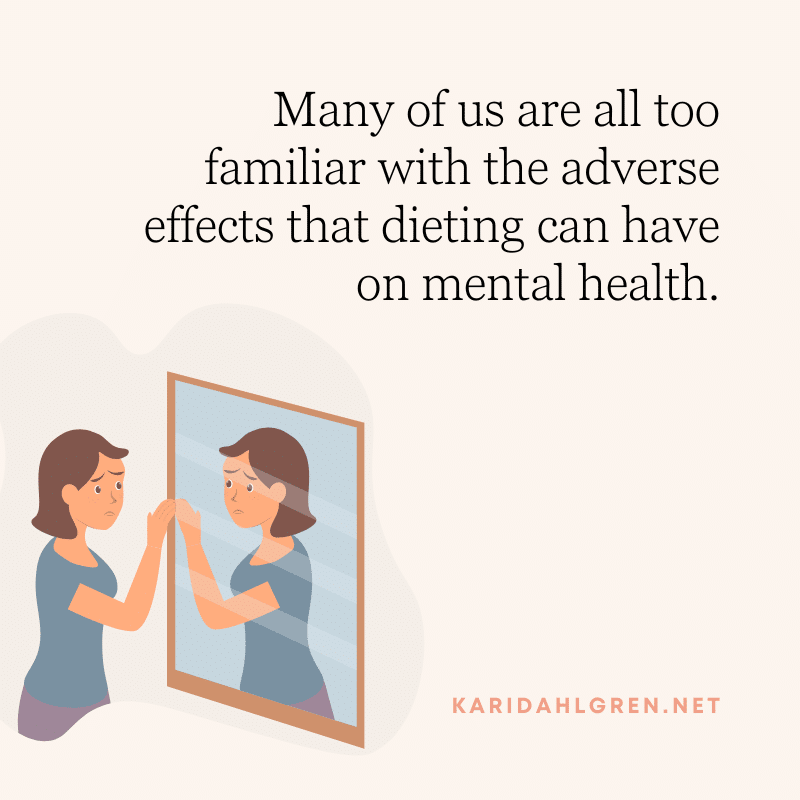 Many of us are all too familiar with the adverse effects that dieting can have on mental health.