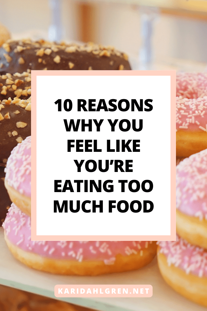 10 reasons why you feel like you’re eating too much food