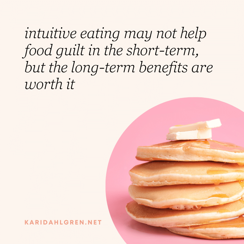intuitive eating may not help food guilt in the short-term, but the long-term benefits are worth it
