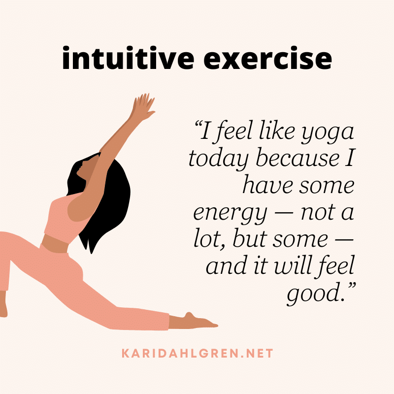 intuitive exercise: “I feel like yoga today because I have some energy—not a lot, but some—and it will feel good.”