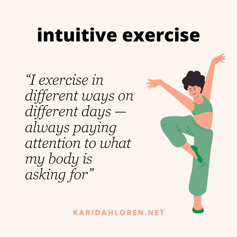 intuitive exercise: “I exercise in different ways on different days—always paying attention to what my body is asking for”