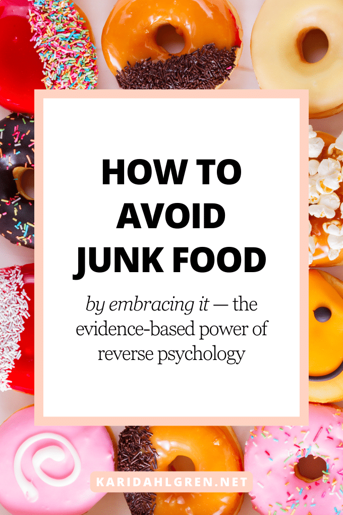 how to avoid junk food by embracing it—the evidence-based power of reverse psychology