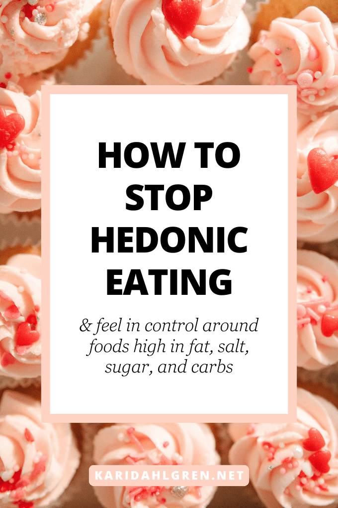 how to stop hedonic eating & feel in control around foods high in fat, salt, sugar, and carbs