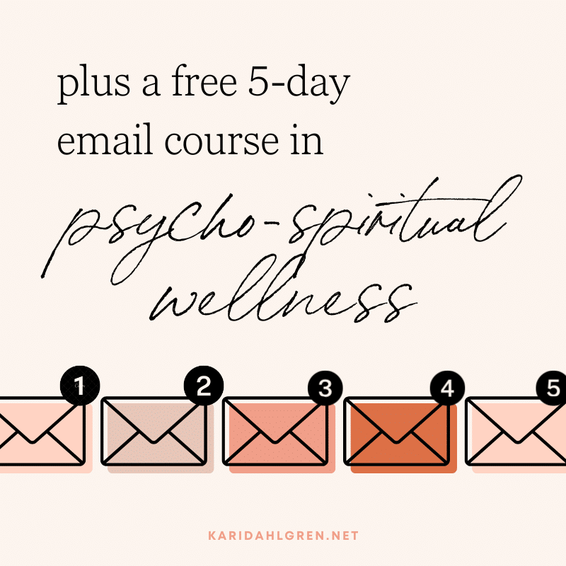 plus a free 5-day email course in psycho-spiritual wellness